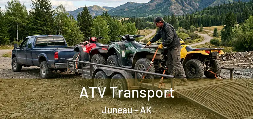 ATV Transport Juneau - AK