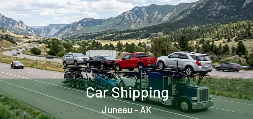 Car Shipping Juneau - AK