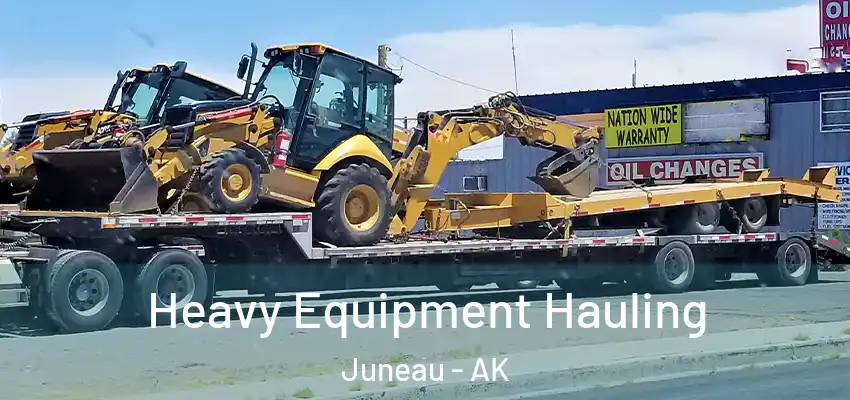 Heavy Equipment Hauling Juneau - AK